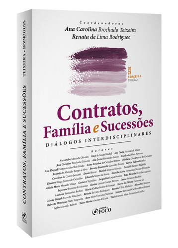 Contratos Familia E Sucessoes Dialogos Interdisciplinares (3ª Edição 2023) Foco Juridico, De Ana Carolina Brochado Teixeira. Editora Foco Juridico, Capa Mole, Edição 2023 Em Português, 2023