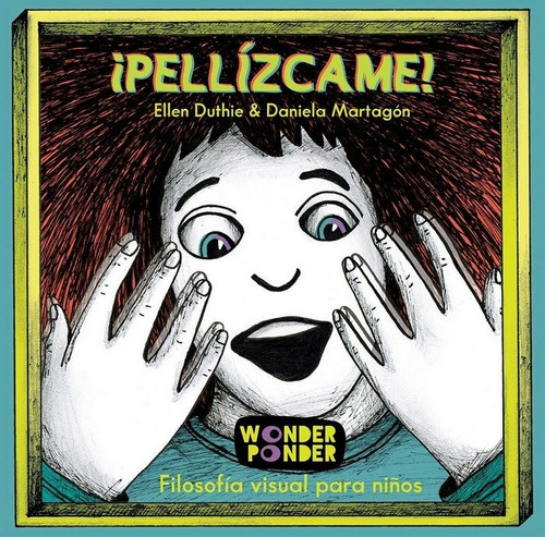 Ipellizcame!, De Duthie, Ellen. Editorial Wonder Ponder En Español
