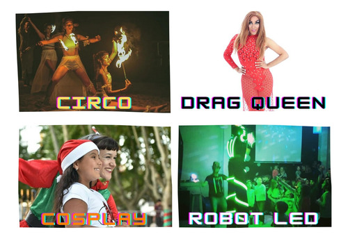 Shows De Circo Cosplay Drag Queen Robot Led Fiestas Eventos