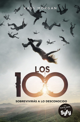 Los 100. Vol 1. Sobreviviras A Lo Desconocido. Kass Morgan.