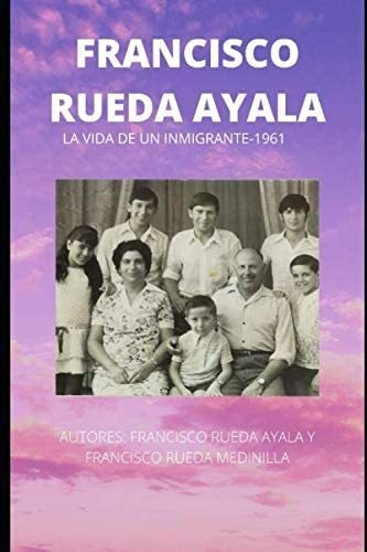 Libro: Francisco Rueda Ayala: La Vida De Un 1961 (spanish Ed