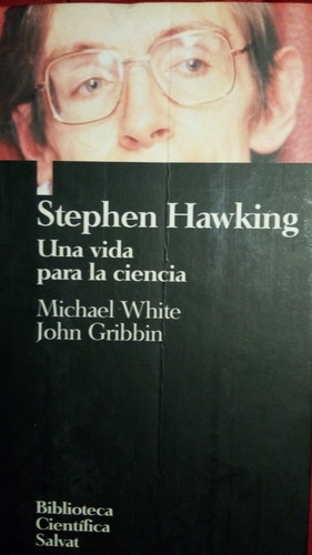 Stephen Hawking  Una Vida Para La Ciencia - White / Gribbin