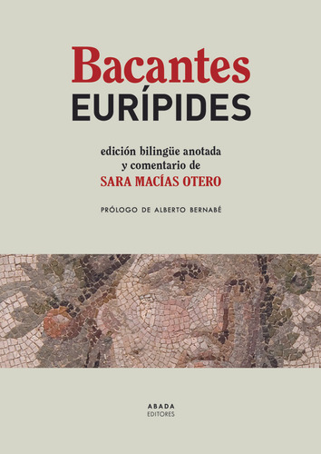 Bacantes. Edición Bilingüe Anotada Y Comentada - Euripides