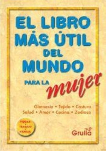 Libro Mas Util Del Mundo Para La Mujer, El