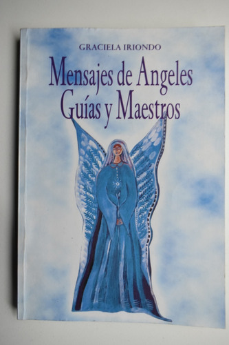 Mensajes De Ángeles Guías Y Maestros Graciela Iriondo   C195