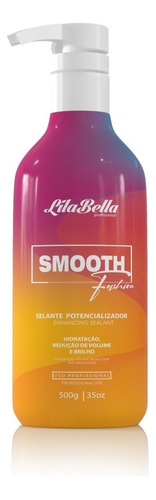 Smooth  Fashion Creme Lilabella Progressiva Selante Potencializador 90 Dias Cabelo Liso Uso Profissional 500gr Rende 10 Aplicações,  Fragrância Suave E Agradável E Não Levanta Fumaça