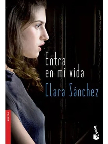 Libro Fisico Entra En Mi Vida  Clara Sanchez