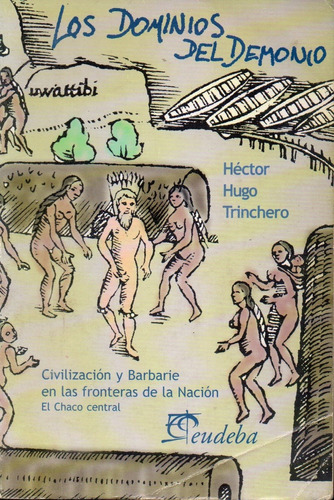 Hector Hugo Trinchero Los Dominios Del Demonio Chaco Central