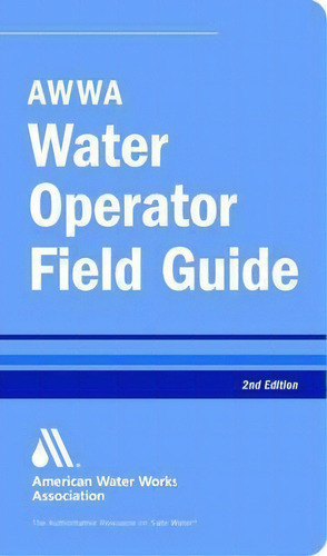 Awwa Water Operator Field Guide, De William C. Lauer. Editorial American Water Works Association Us, Tapa Blanda En Inglés