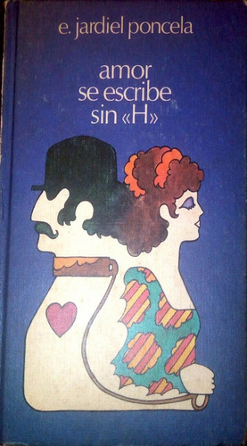 Amor Se Escribe Sin  H . Enrique Jardiel Poncela.