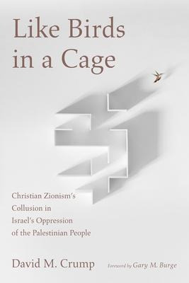 Libro Like Birds In A Cage : Christian Zionism's Collusio...