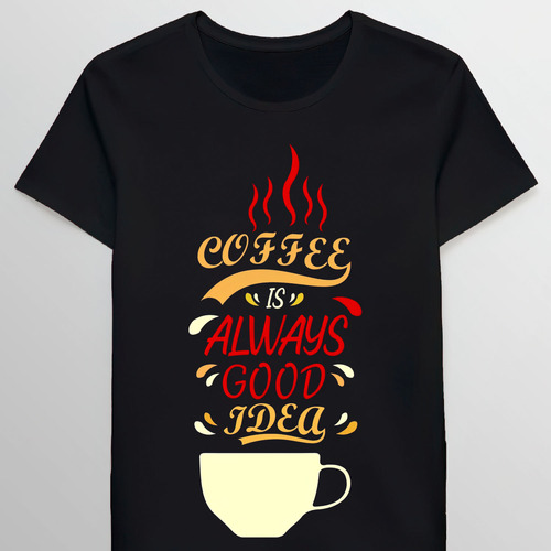 Remera Cool Quotes Coffee Is Always Good Idea Caffe 85761778