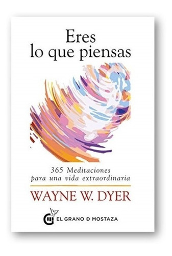 Eres Lo Que Piensas Wayne Dyer 365 Meditaciones