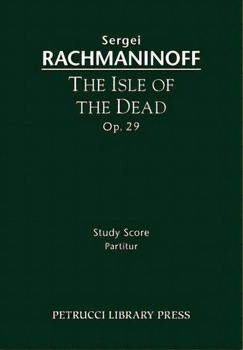 The Isle Of The Dead, Op.29, De Sergei Rachmaninoff. Editorial Petrucci Library Press, Tapa Blanda En Inglés