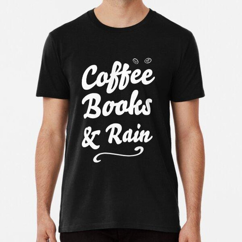 Remera Coffee Books & Rain Algodon Premium