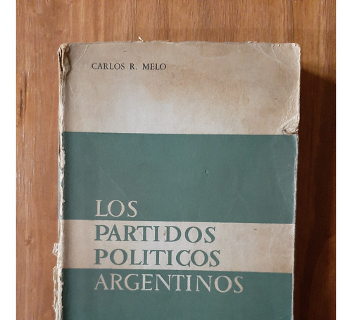 Los Partidos Políticos Argentinos. Carlos R. Melo