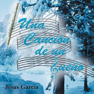 Libro Una Cancion De Un Sueno - Jesus Garcia