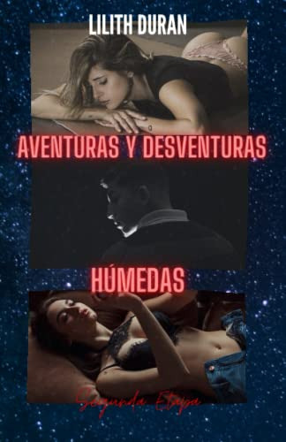 Aventuras Y Desventuras Humedas: Segunda Etapa