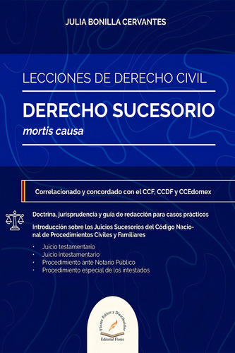 Lecciones De Derecho Civil. Derecho Sucesorio: Derecho Sucesorio Mortis Causa, De Bonilla Cervantes, Julia., Vol. 1. Editorial Flores Editor, Tapa Blanda, Edición 01 En Español, 2024