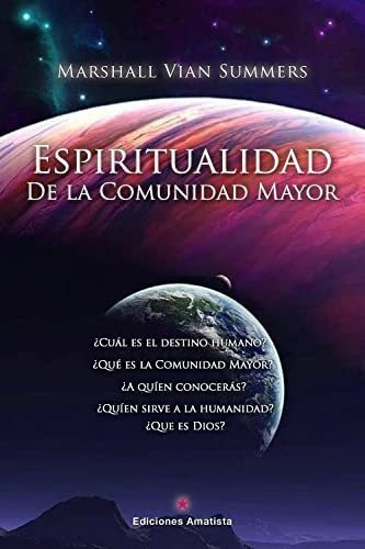 Espiritualidad De La Comunidad Mayor, De Marshall Vian Summers. Editorial Amatista, Tapa Blanda En Español, 2022