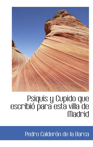 Libro: Psiquis Y Cupido Que Escribió Para Esta Villa De Madr