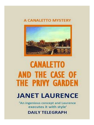 Canaletto And The Case Of The Privy Garden - The Canal. Ew06