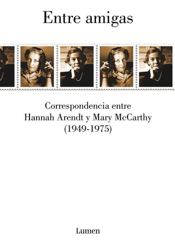 Libro: Entre Amigas. Arendt, Hannah#mccarthy, Mary. Lumen