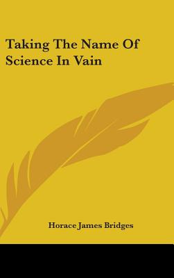 Libro Taking The Name Of Science In Vain - Bridges, Horac...