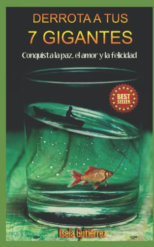 Derrota A Tus 7 Gigantes: Conquista La Paz El Amor Y La Feli