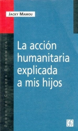 Accion Humanitaria Explicada A Mis Hijos (coleccion Popular