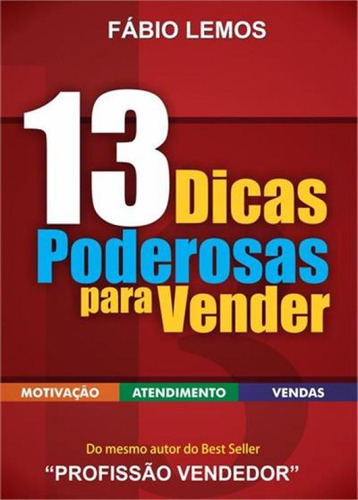 13 Dicas Poderosas Para Vender, De Fabio Lemos. Editorial Rcr Cursos E Treinamentos Ltda-me, Tapa Mole En Português