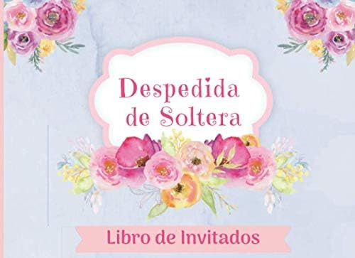 Libro: Despedida De Soltera Libro De Invitados: Libro De Fir