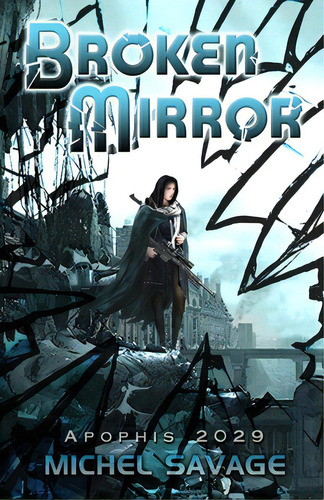Broken Mirror: Apophis 2029, De Savage, Michel. Editorial Lightning Source Inc, Tapa Blanda En Inglés