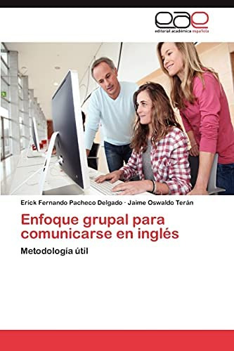 Libro: Enfoque Grupal Para Comunicarse En Inglés: Metodologí