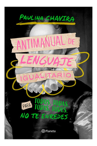 Libro Antimanual De Lenguaje Igualitario De Paulina Chavira