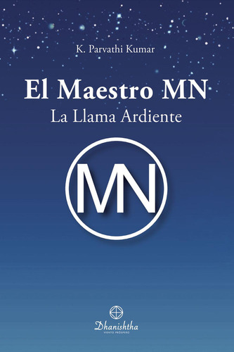 El Maestro Mn -La Llama Ardiente: , de Kumar, K., vol. 1. Editorial Ac Dhanishtha, tapa pasta blanda, edición 1 en español, 2023