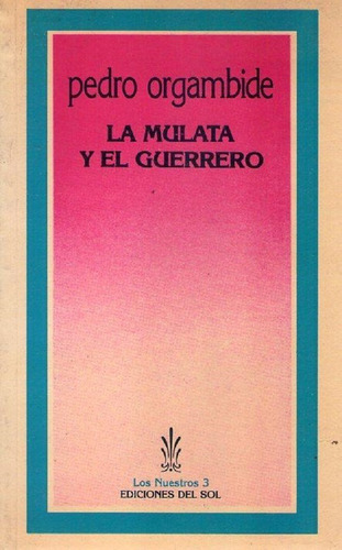 La Mulata Y El Guerrero * Orgambide Pedro