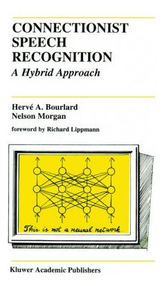 Libro Connectionist Speech Recognition : A Hybrid Approac...