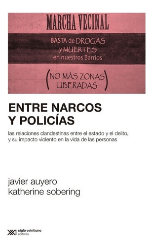 Entre Narcos Y Policias - Javier Auyero / Katherine Sobering
