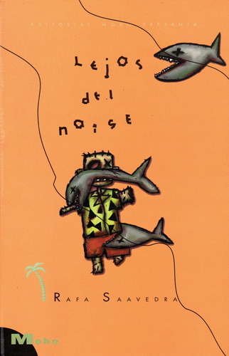 Libro Lejos Del Noise. Relatos. Rafa Saavedra. Ed. Moho