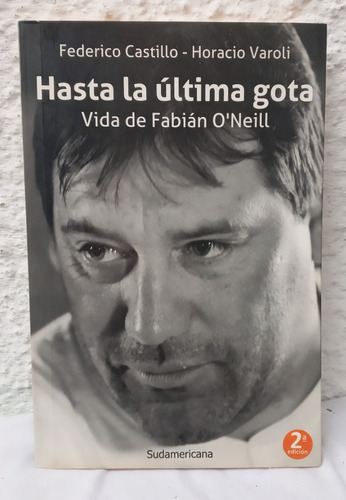 Libro Hasta La Ultima Gota. Vida De Fabian O'neill.