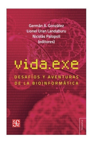 Vida.Exe, de German Gonzales / Lionel Landaburu / Nicolas Palopoli. Editorial Fondo de Cultura Económica, tapa blanda en español, 2021