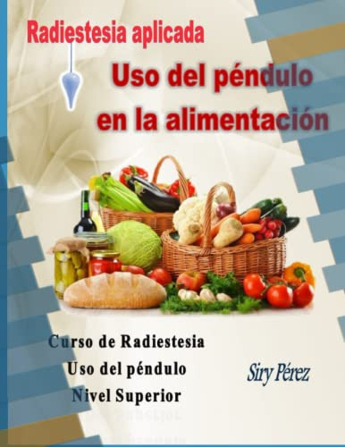 Radiestesia Aplicada Uso Del Pendulo En La Alimentacion