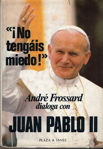 No Tengais Miedo! Andre Frossard Dialoga Con Juan Pablo 2