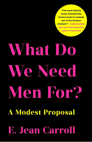 Libro:  What Do We Need Men For?: A Modest Proposal