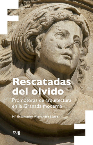 Rescatadas Del Olvido, De Hernandez Lopez, Maria Encarnacion. Editorial Universidad De Granada, Tapa Blanda En Español