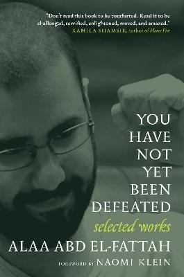 Libro You Have Not Yet Been Defeated : Selected Works 201...