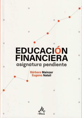 Educación Financiera. Asignatura Pendiente. Bárbara Mainzer