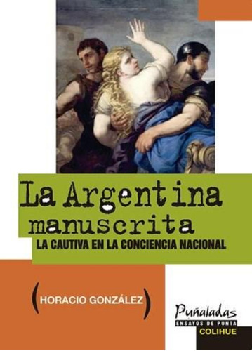 La Argentina Manuscrita - González * Colihue