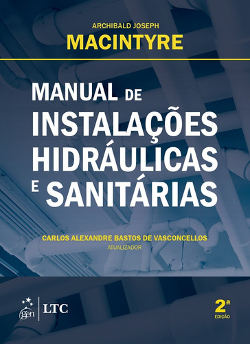 Manual de Instalações Hidráulicas e Sanitárias, de MACINTYRE, Archibald Joseph. LTC - Livros Técnicos e Científicos Editora Ltda., capa mole em português, 2020